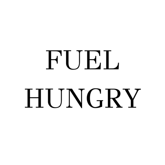 Fuel Hungry